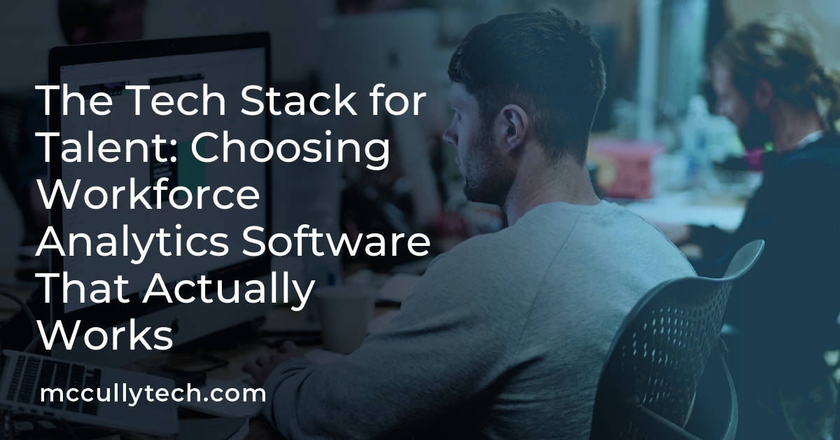The Tech Stack for Talent: Choosing Workforce Analytics Software That Actually Works